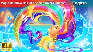Magic Rainbow Hair of the Nile River Goddess 🌈 Egyptian Fairy Tales 🛕 @WOAFairyTalesEnglish​